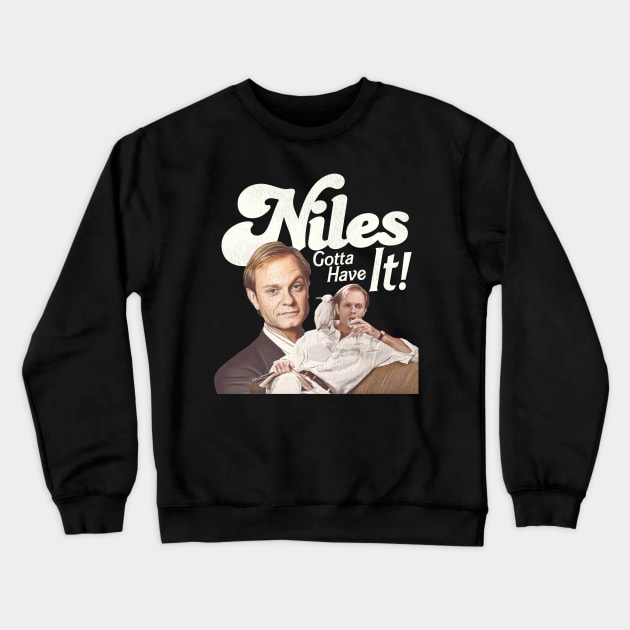 Niles Gotta Have It! Crewneck Sweatshirt by darklordpug